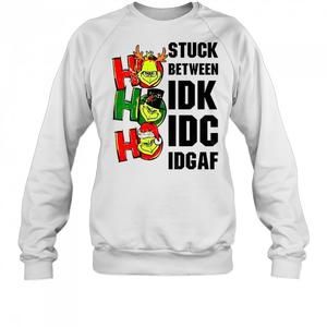 Grinch Stuck Between Idk Idc Idgaf Christmas Sweatshirt